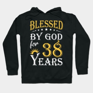 Blessed By God For 38 Years 38th Birthday Hoodie